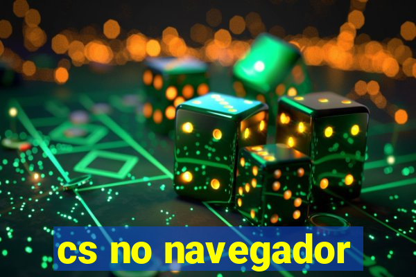 cs no navegador